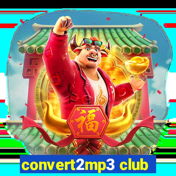 convert2mp3 club